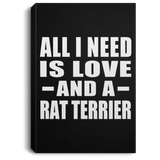 All I Need Is Love And A Rat Terrier - Canvas Portrait