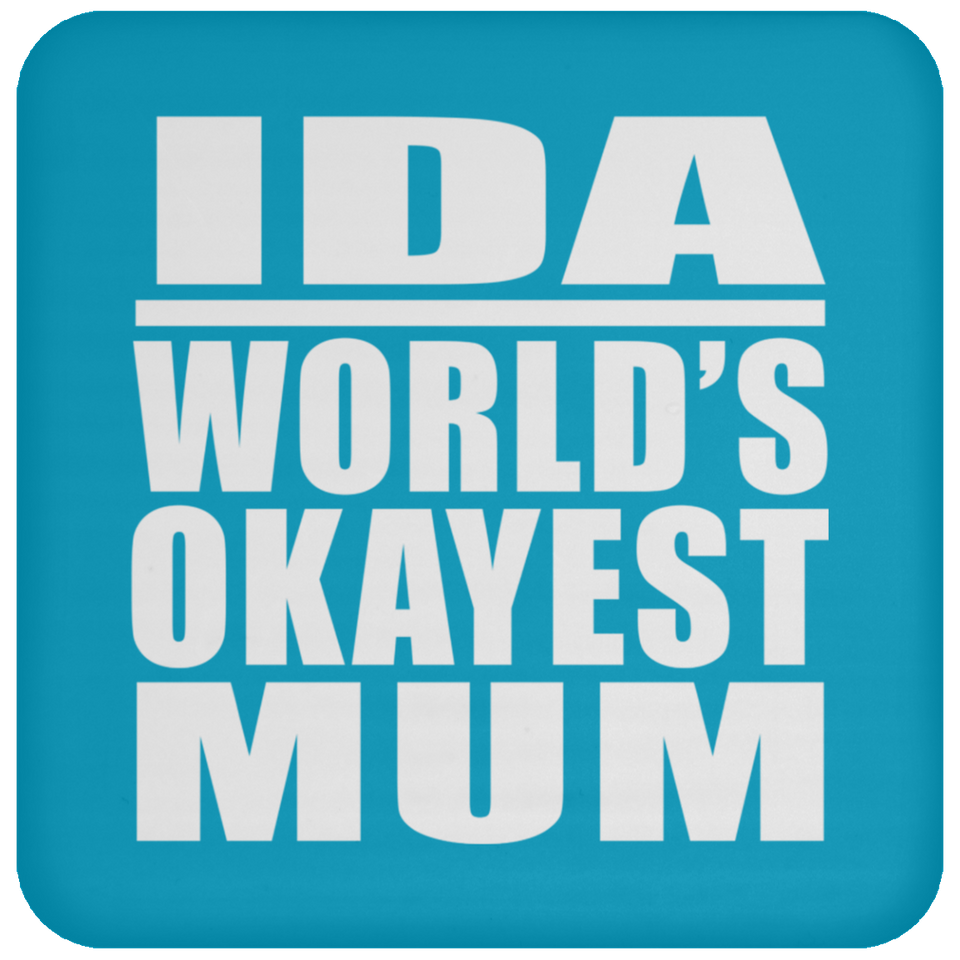 Ida World's Okayest Mum - Drink Coaster