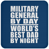 Military General By Day World's Best Dad By Night - Drink Coaster