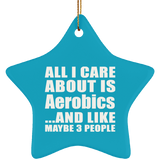 All I Care About Is Aerobics - Star Ornament