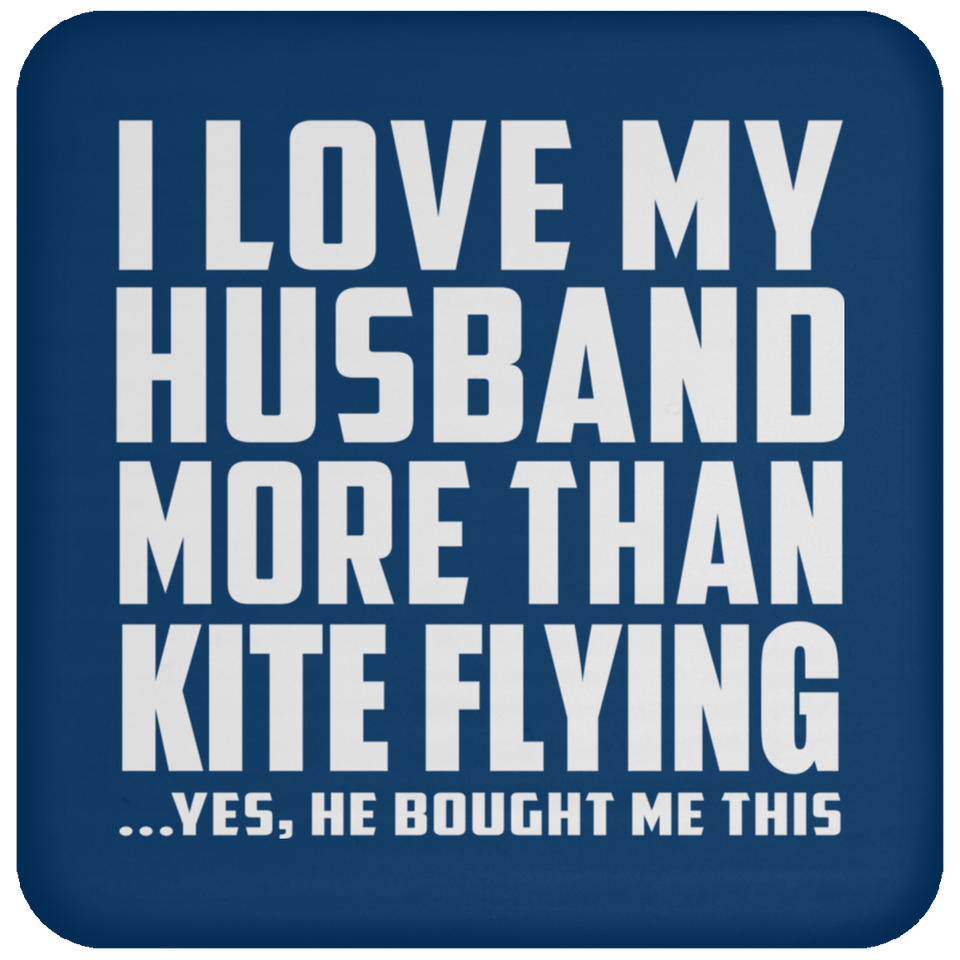 I Love My Husband More Than Kite Flying - Drink Coaster