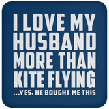 I Love My Husband More Than Kite Flying - Drink Coaster