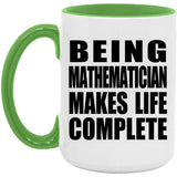 Being Mathematician Makes Life Complete - 15oz Accent Mug Green