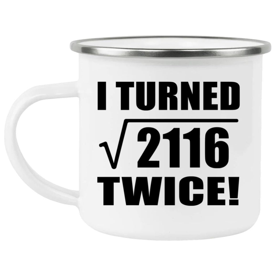 92nd Birthday I Turned Square Root of 2116 Twice - 12oz Camping Mug