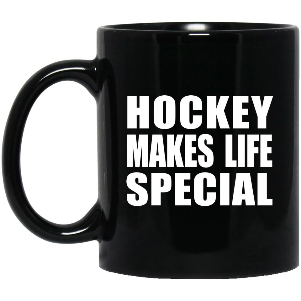 Hockey Makes Life Special - 11oz Coffee Mug Black