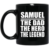 Samuel The Dad The Hero The Legend - 11 Oz Coffee Mug Black