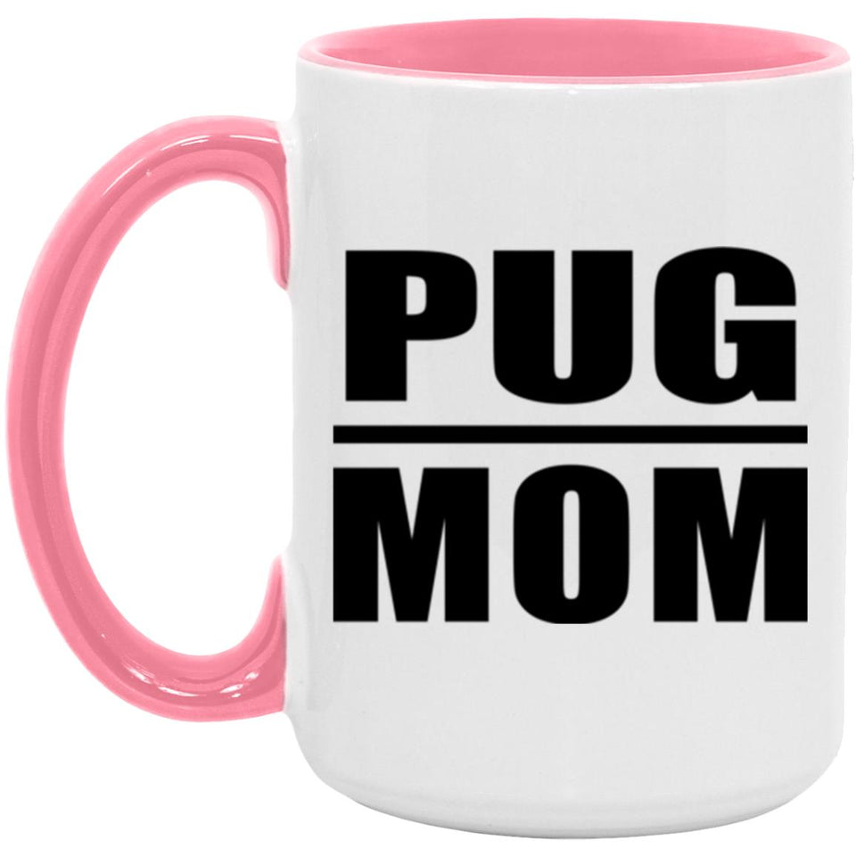 Pug Mom - 15oz Accent Mug Pink