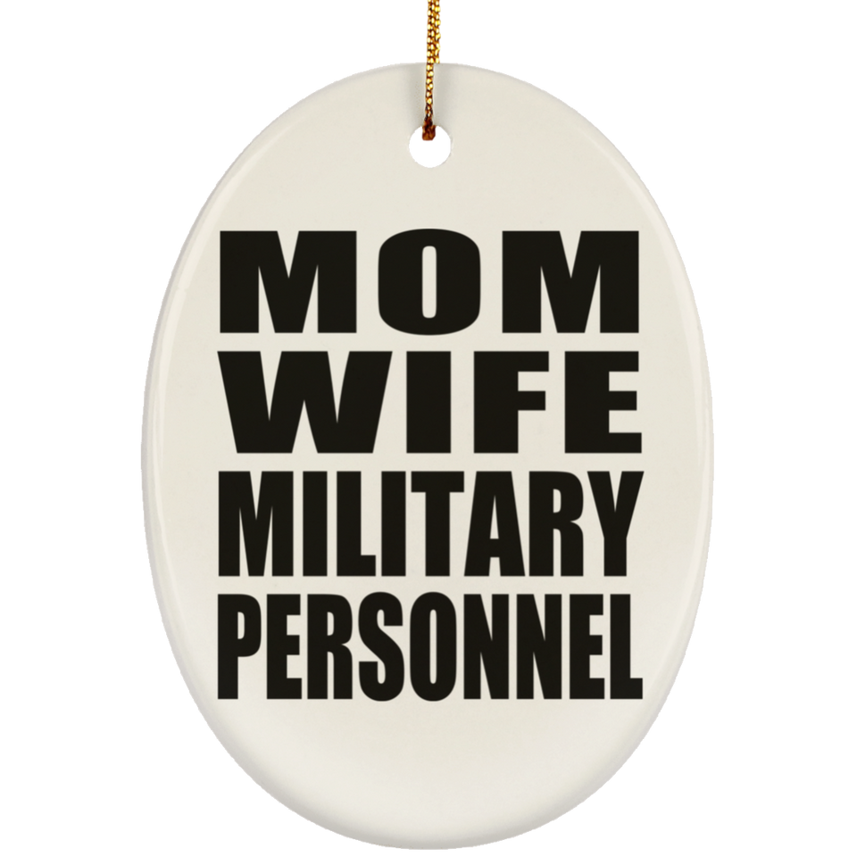 Mom Wife Military Personnel - Oval Ornament