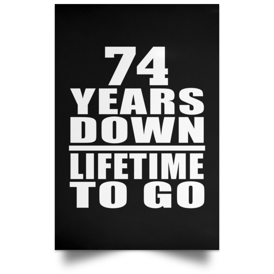 74th Anniversary 74 Years Down Lifetime To Go - Poster Portrait
