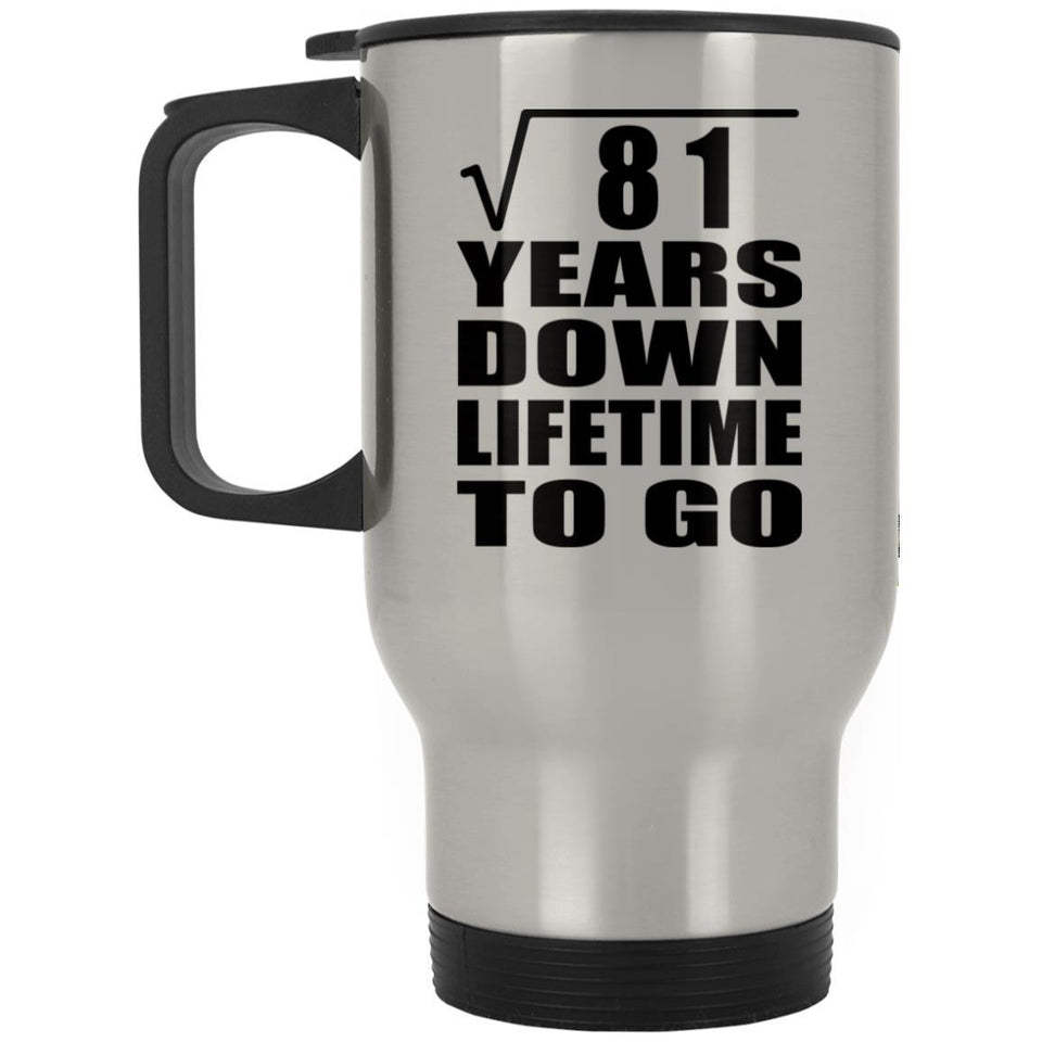 9th Anniversary Square Root of 81 Years Lifetime To Go - Silver Travel Mug