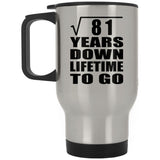 9th Anniversary Square Root of 81 Years Lifetime To Go - Silver Travel Mug