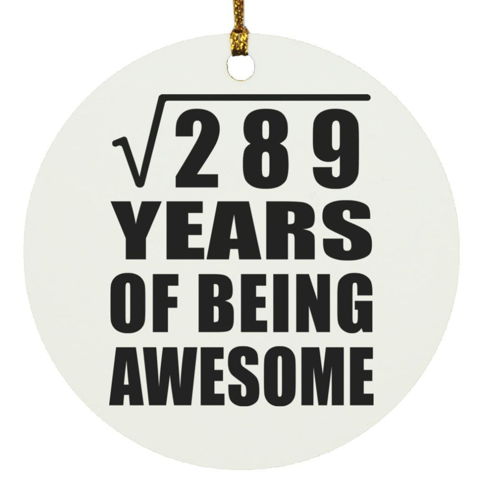 17th Birthday Square Root of 289 Years of Being Awesome - Circle Ornament