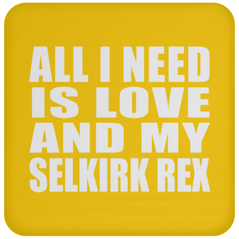 All I Need Is Love And My Selkirk Rex - Drink Coaster