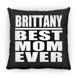 Brittany Best Mom Ever - Throw Pillow Black