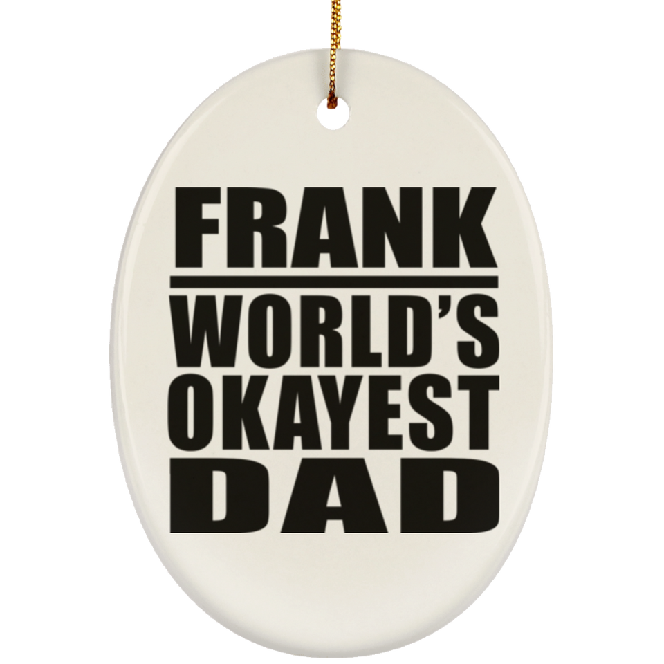 Frank World's Okayest Dad - Oval Ornament