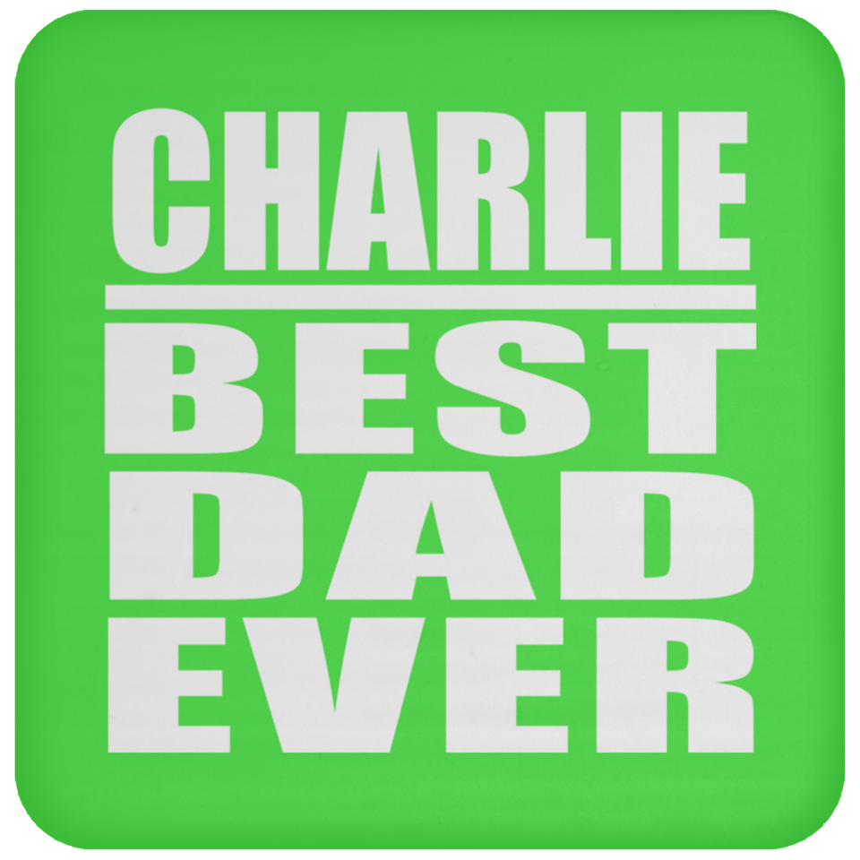 Charlie Best Dad Ever - Drink Coaster