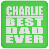Charlie Best Dad Ever - Drink Coaster