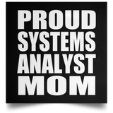 Proud Systems Analyst Mom - Poster Square