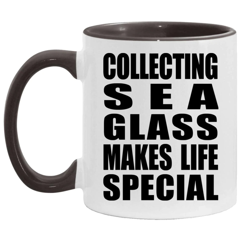 Collecting Sea Glass Makes Life Special - 11oz Accent Mug Black