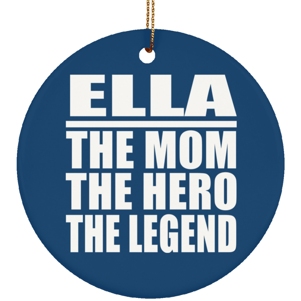 Ella The Mom The Hero The Legend - Circle Ornament