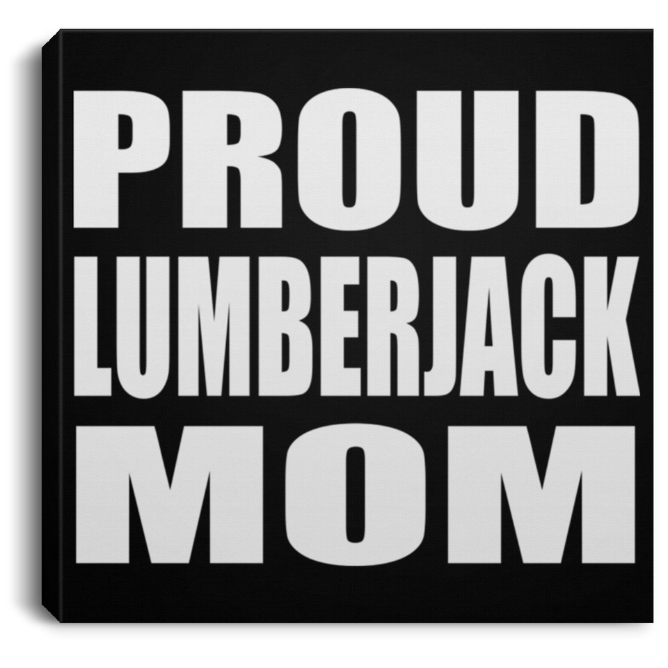 Proud Lumberjack Mom - Canvas Square