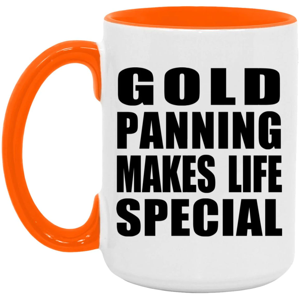 Gold Panning Makes Life Special - 15oz Accent Mug Orange