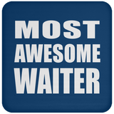 Most Awesome Waiter - Drink Coaster