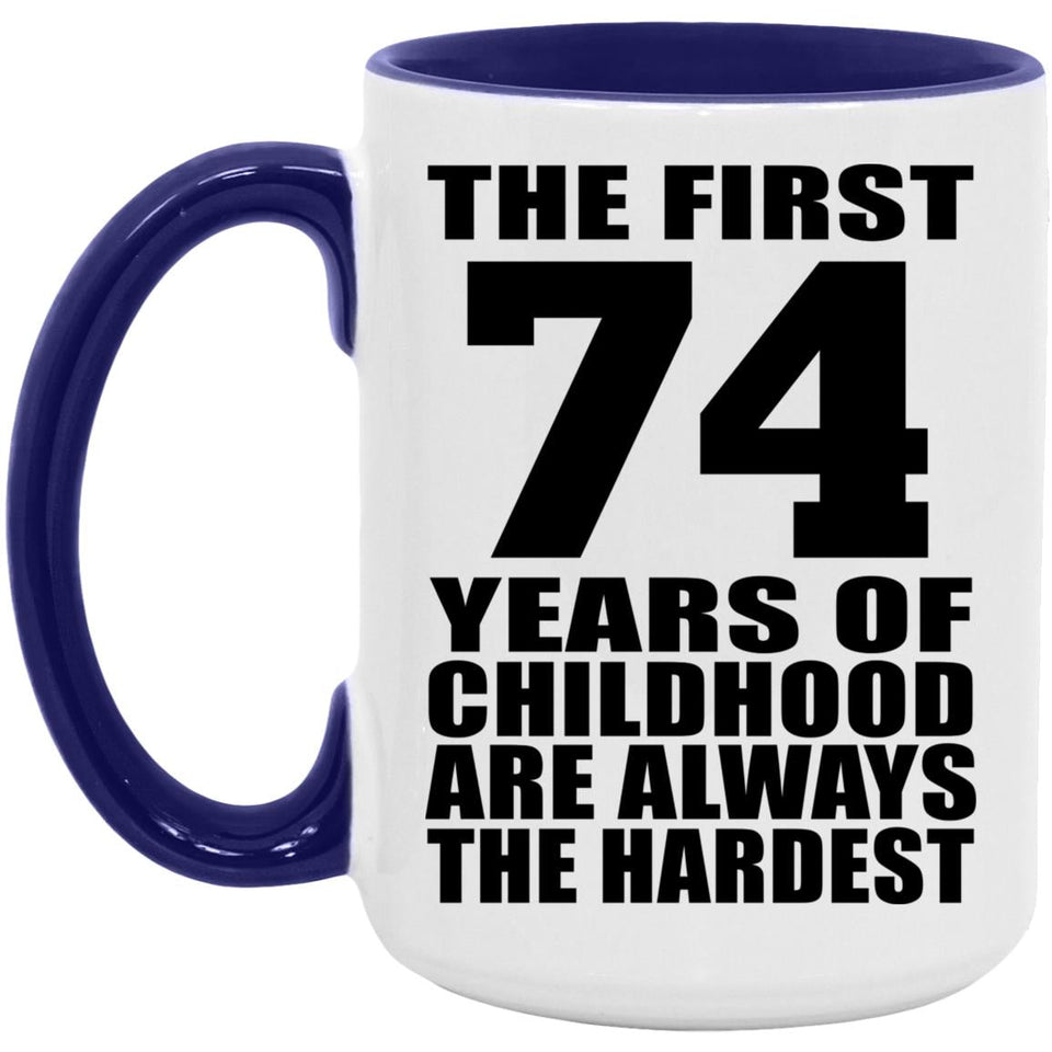 74th Birthday First 74 Years of Childhood Are The Hardest - 15oz Accent Mug Purple