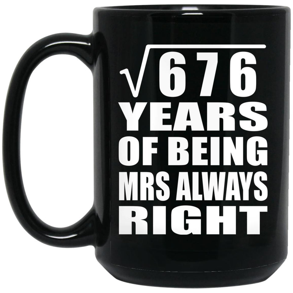 26th Anniversary Square Root of 676 Years Mrs Always Right - 15oz Coffee Mug Black