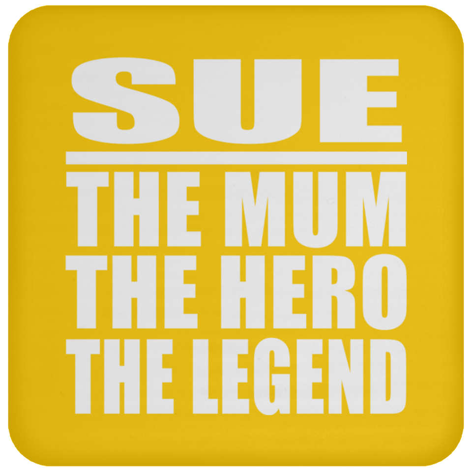 Sue The Mum The Hero The Legend - Drink Coaster