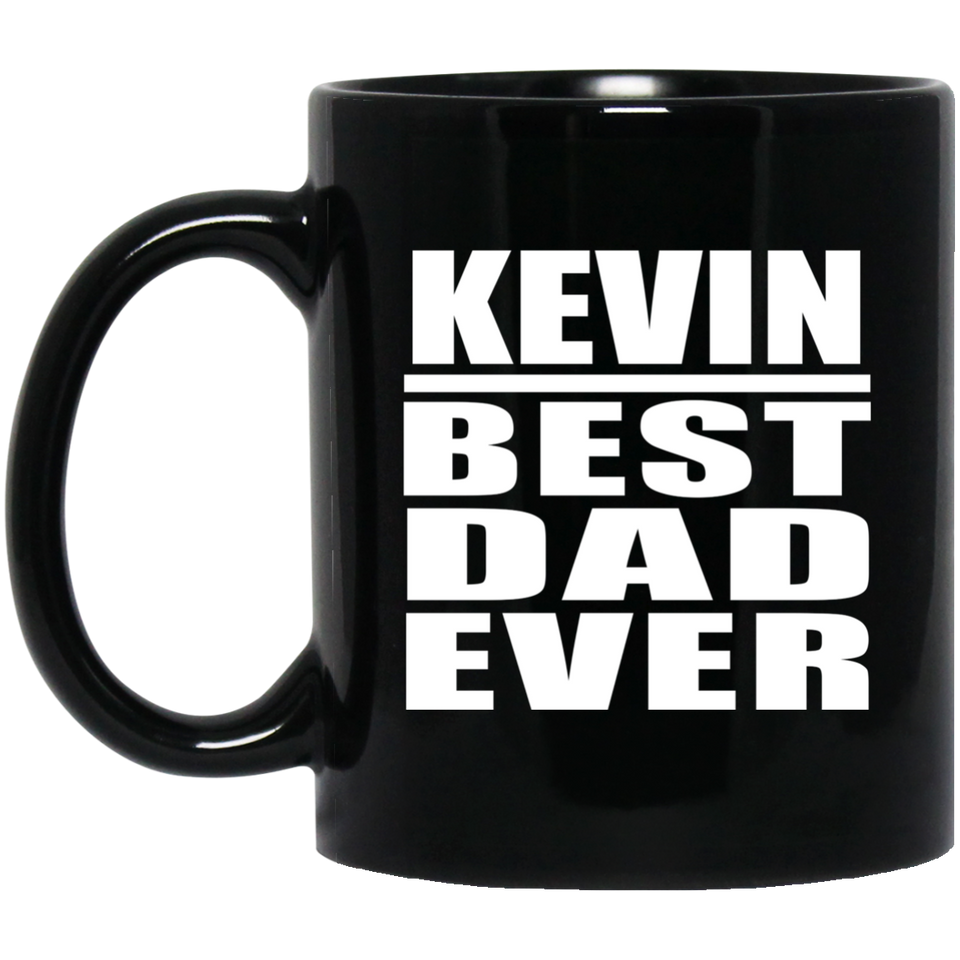 Kevin Best Dad Ever - 11 Oz Coffee Mug Black