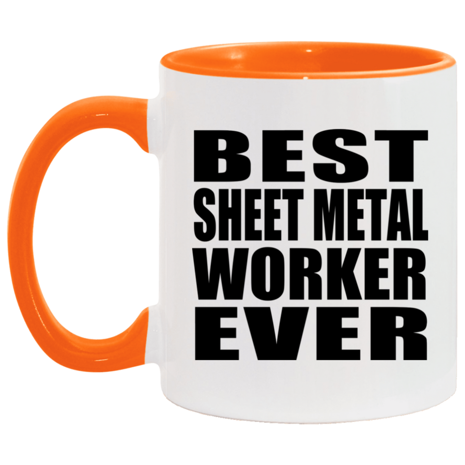 Best Sheet Metal Worker Ever - 11oz Accent Mug Orange