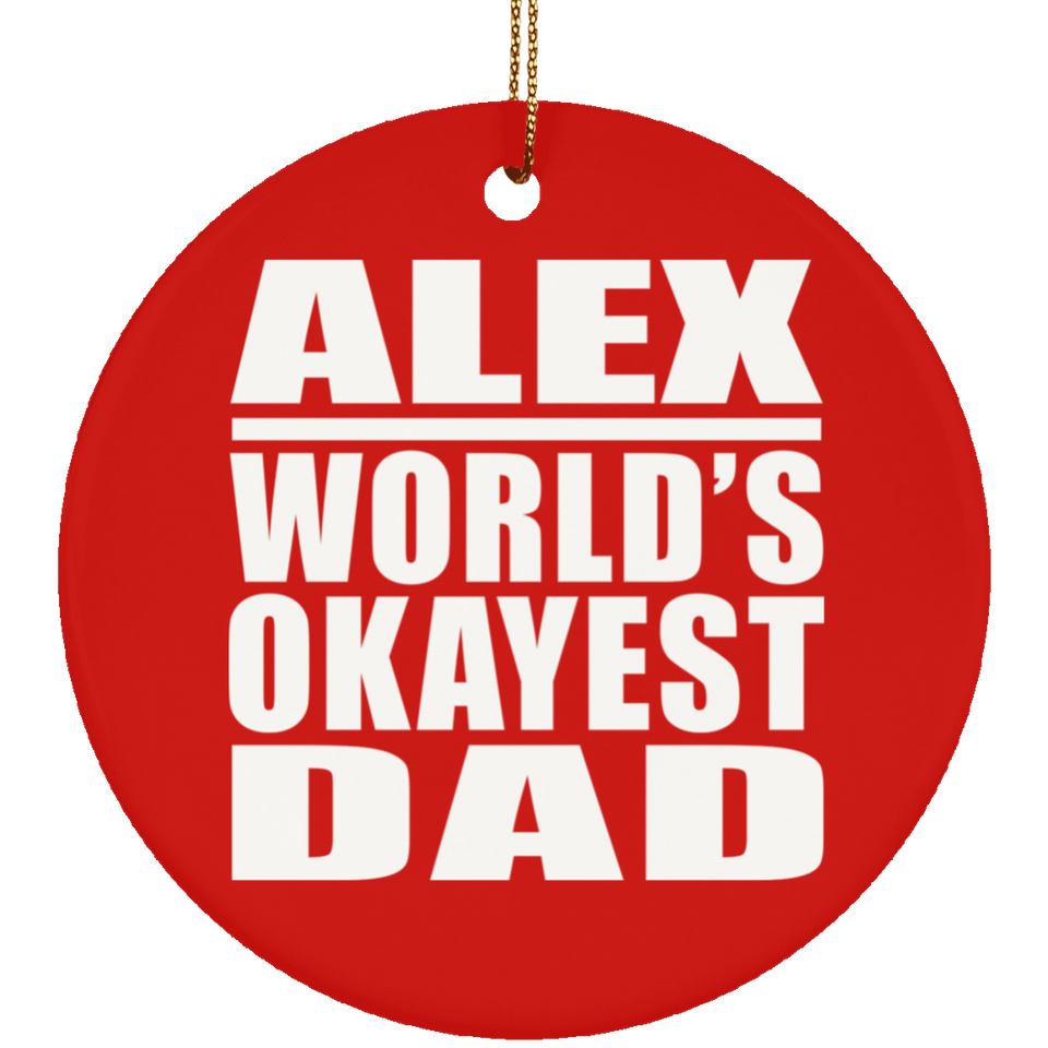 Alex World's Okayest Dad - Circle Ornament