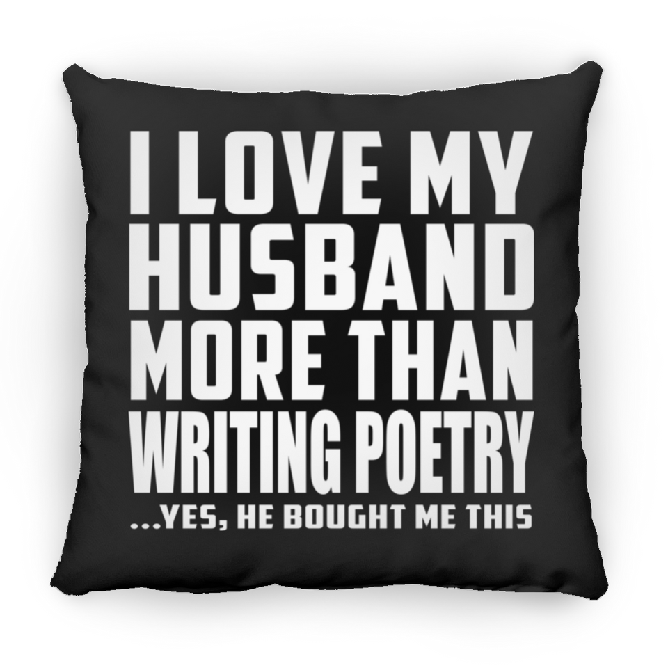 I Love My Husband More Than Writing Poetry - Throw Pillow Black