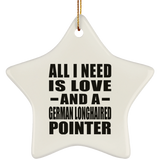 All I Need Is Love And A German Longhaired Pointer - Star Ornament