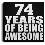 74th Birthday 74 Years Of Being Awesome - Canvas Square