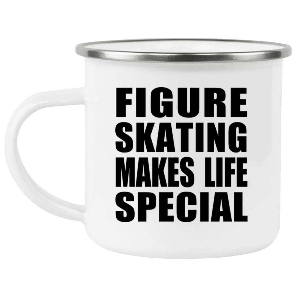 Figure Skating Makes Life Special - 12oz Camping Mug