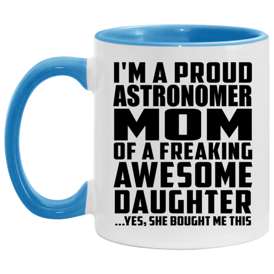Proud Astronomer Mom Of Awesome Daughter - 11oz Accent Mug Blue