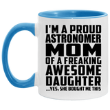 Proud Astronomer Mom Of Awesome Daughter - 11oz Accent Mug Blue