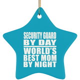 Security Guard By Day World's Best Mom By Night - Star Ornament