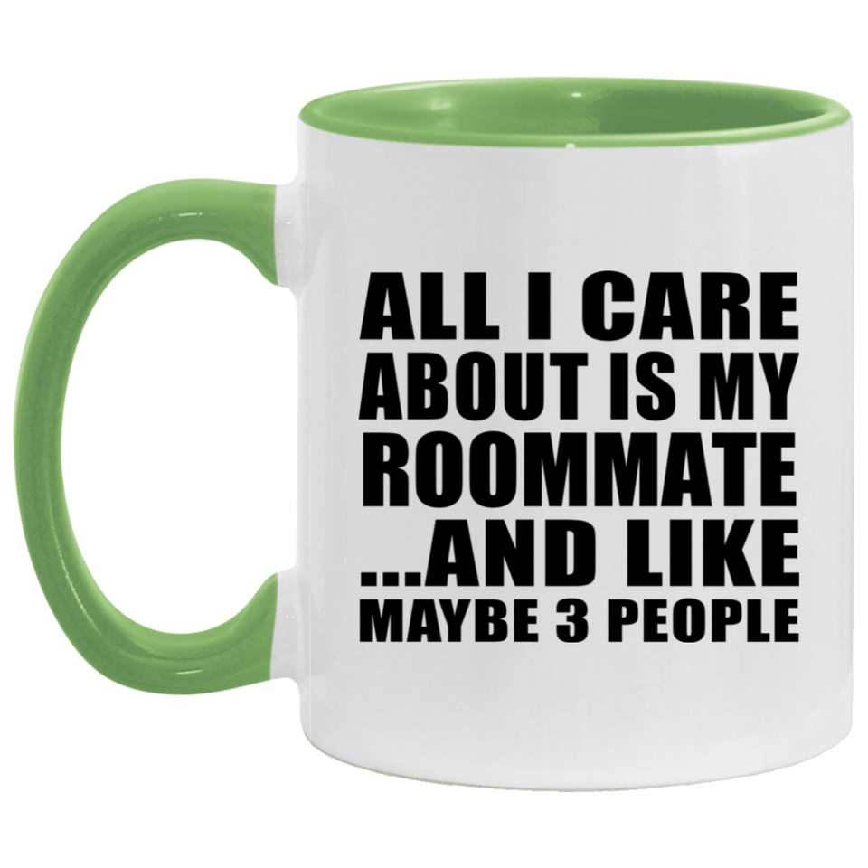 All I Care About Is My Roommate - 11oz Accent Mug Green