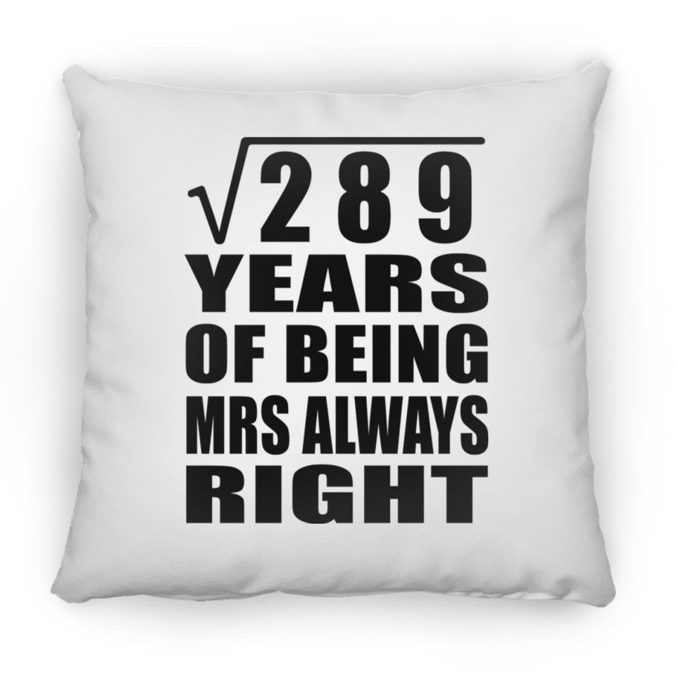 17th Anniversary Square Root of 289 Years Mrs Always Right - Throw Pillow