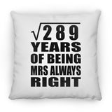 17th Anniversary Square Root of 289 Years Mrs Always Right - Throw Pillow