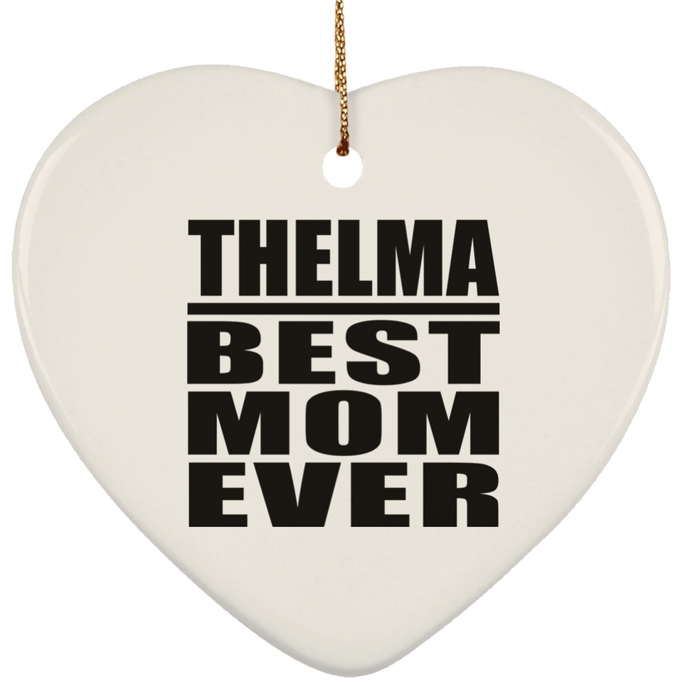 Thelma Best Mom Ever - Heart Ornament