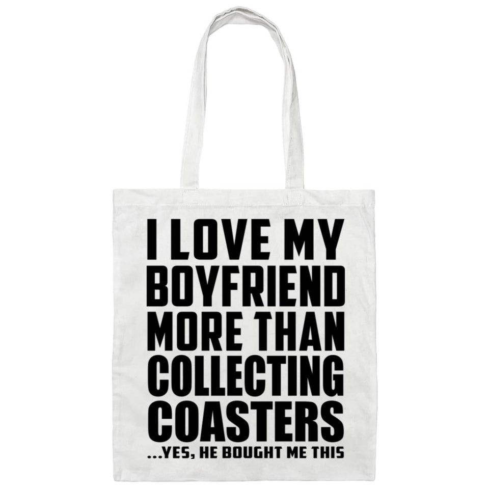 I Love My Boyfriend More Than Collecting Coasters - Tote Bag White