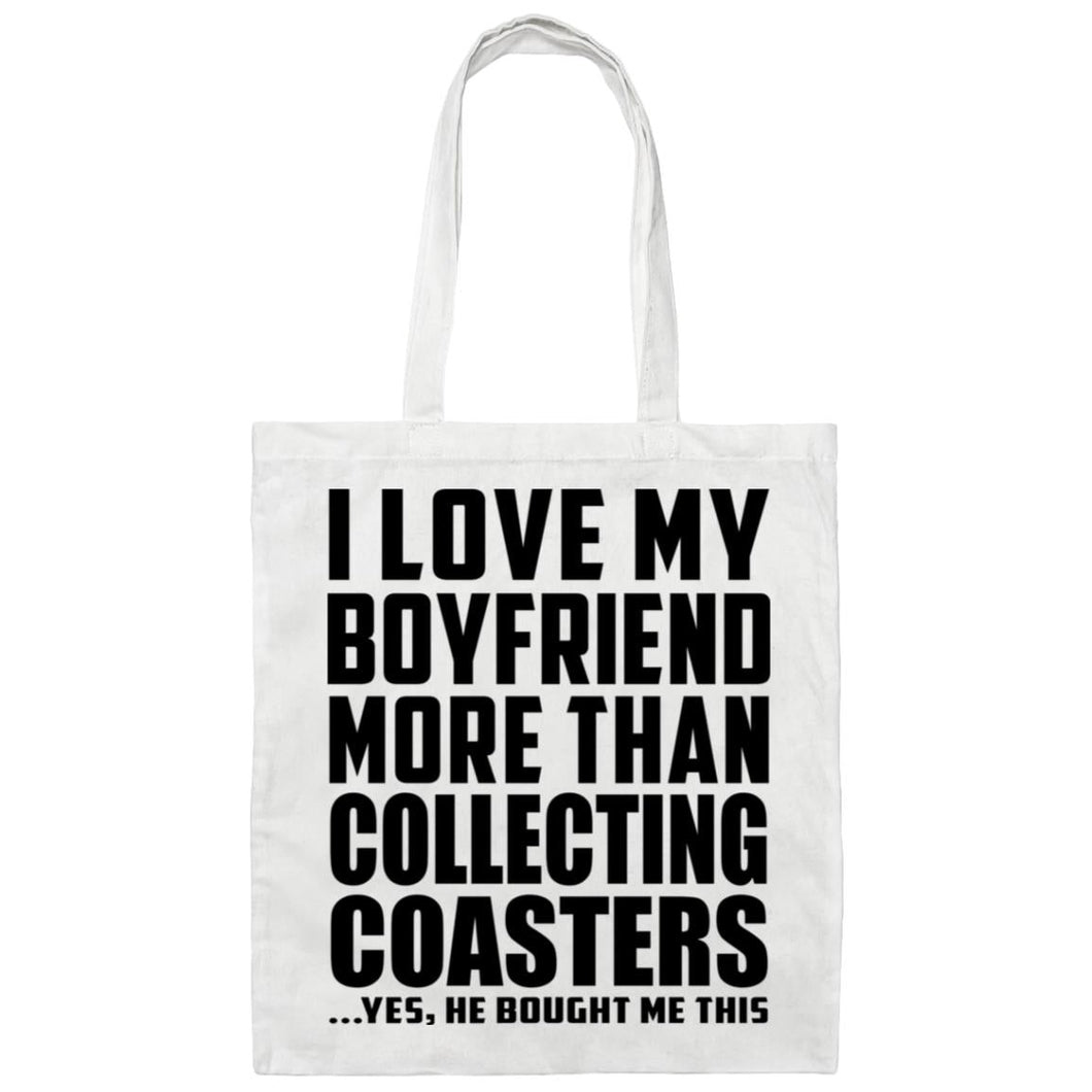 I Love My Boyfriend More Than Collecting Coasters - Tote Bag White