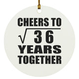 6th Anniversary Cheers To Square Root of 36 Years Together - Circle Ornament