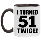 102nd Birthday I Turned 51 Twice - 11oz Accent Mug Black