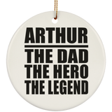 Arthur The Dad The Hero The Legend - Circle Ornament