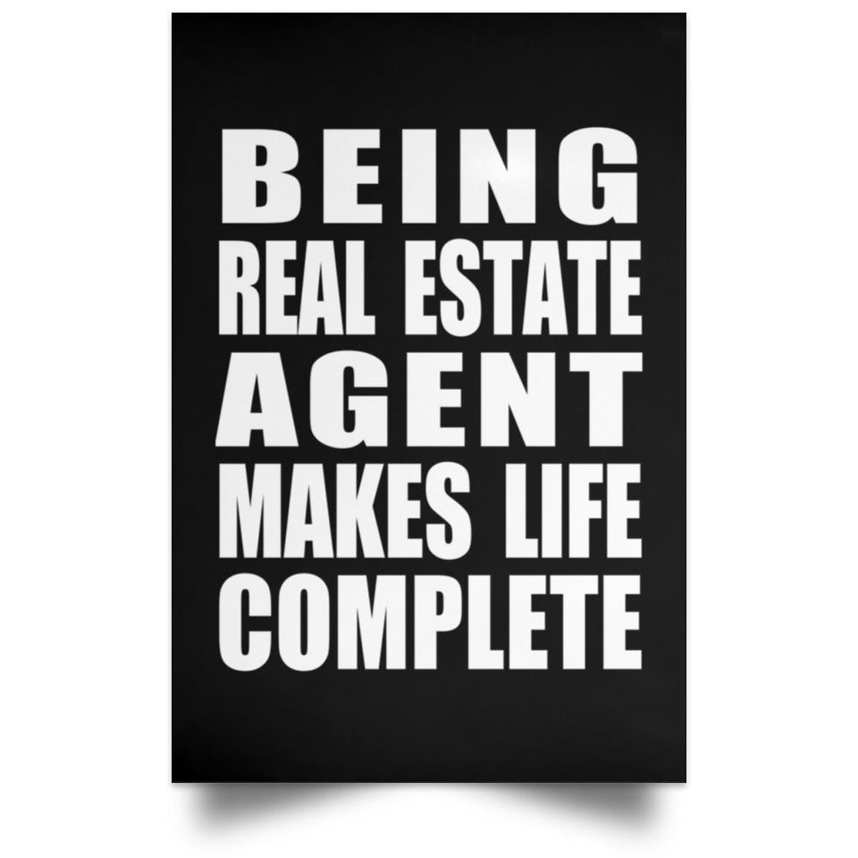 Being Real Estate Agent Makes Life Complete - Poster Portrait